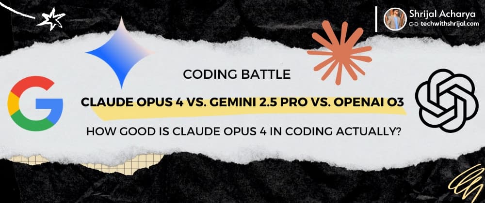 š„Claude Opus 4 vs. Gemini 2.5 Pro vs. OpenAI o3 Coding Comparison š
