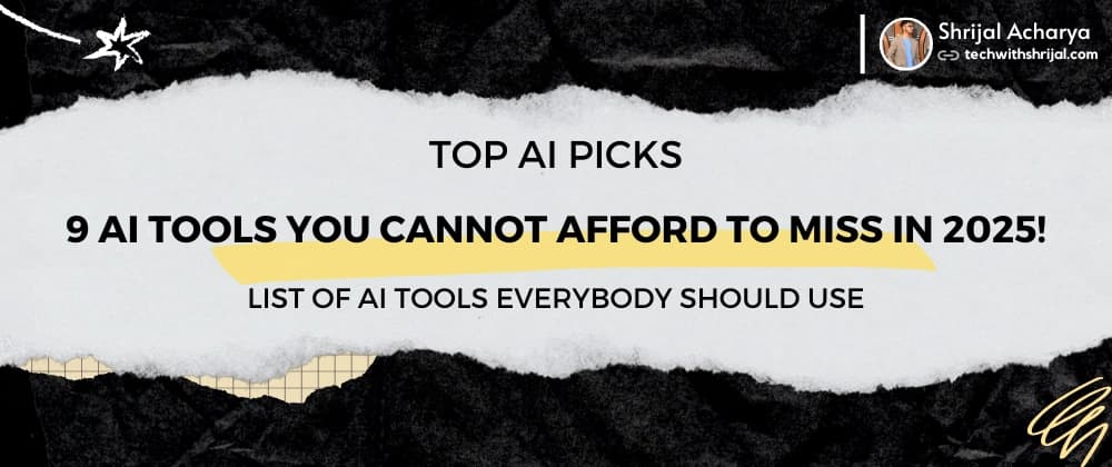 ⚡9 AI Tools you cannot afford to miss in 2025! 🚀🔥