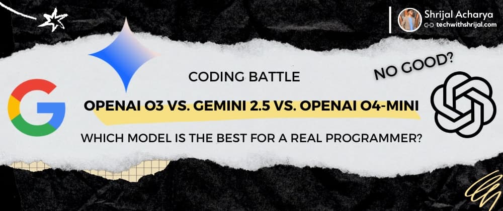 š¤ OpenAI o3 vs. Gemini 2.5 vs. OpenAI o4-Mini on Coding š¤