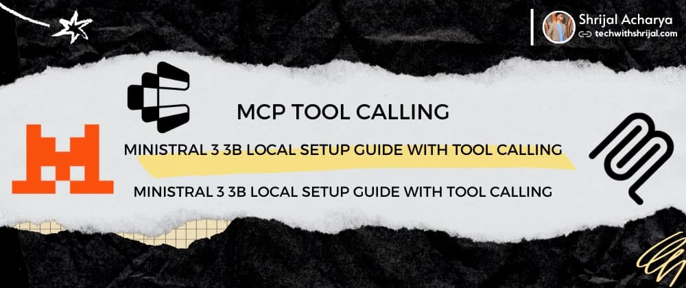 Ministral 3 3B Local Setup Guide with MCP Tool Calling 🔥